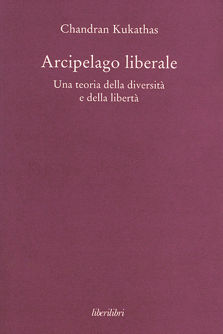 Chandran Kukathas Arcipelago liberale. Una teoria della diversità e della libertà