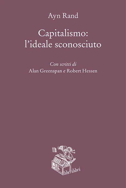 Ayn Rand Capitalismo: l'ideale sconosciuto