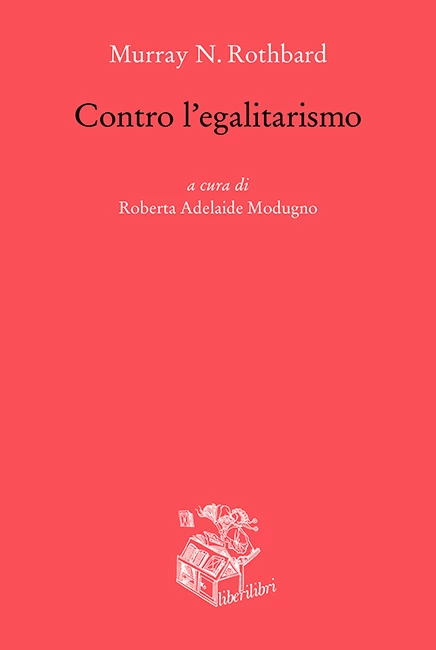 Contro l'egalitarismo - Murray N. Rothbard
