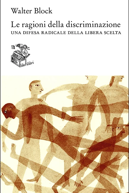 Le ragioni della discriminazione - Walter Block