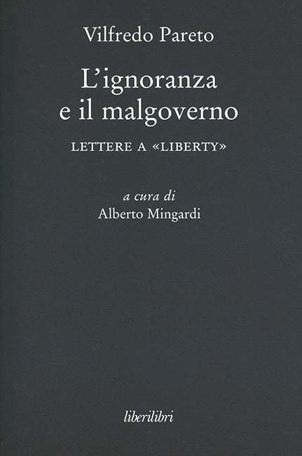 Vilfredo Pareto L'ignoranza e il malgoverno. Lettere a «Liberty»