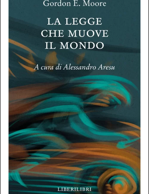 Gordon E. Moore La legge che muove il mondo