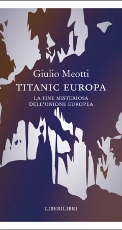 Titanic Europa. La fine misteriosa dell’Unione europea