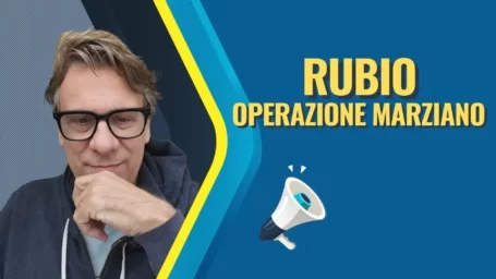 Rubio viene a Roma, e scatta l’operazione marziano