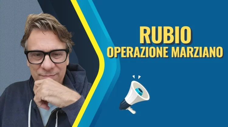 Rubio viene a Roma, e scatta l’operazione marziano
